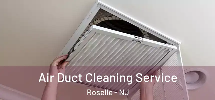 Air Duct Cleaning Service Roselle - NJ