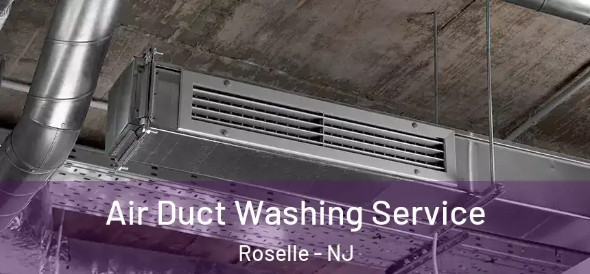 Air Duct Washing Service Roselle - NJ