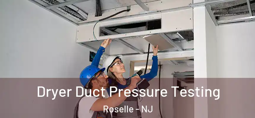  Dryer Duct Pressure Testing Roselle - NJ
