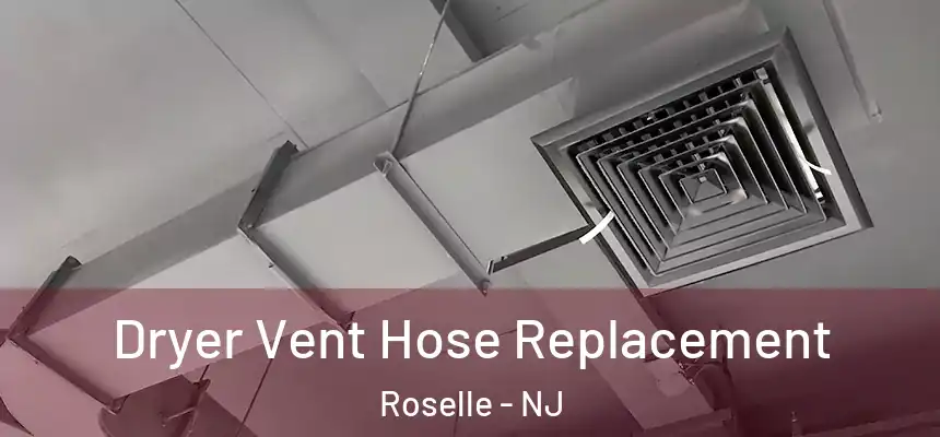  Dryer Vent Hose Replacement Roselle - NJ