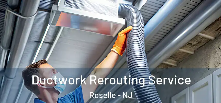  Ductwork Rerouting Service Roselle - NJ