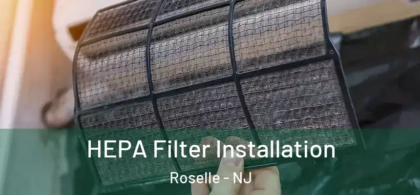  HEPA Filter Installation Roselle - NJ