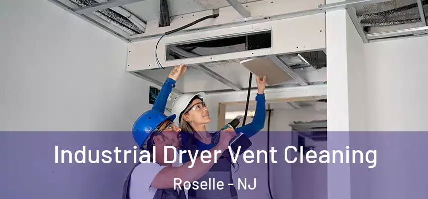 Industrial Dryer Vent Cleaning Roselle - NJ