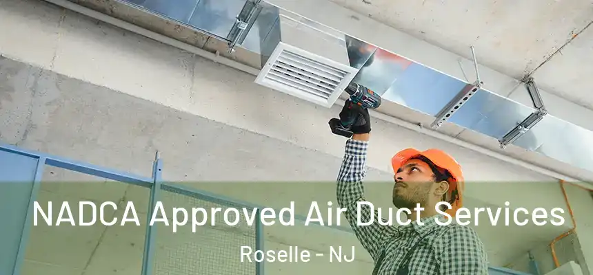 NADCA Approved Air Duct Services Roselle - NJ