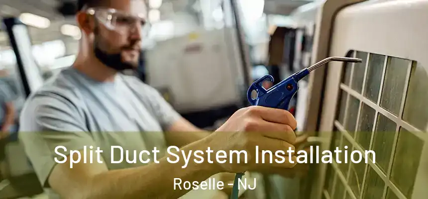 Split Duct System Installation Roselle - NJ